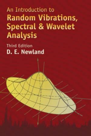 Introduction to Random Vibrations, Spectral and Wavelet Analysis by D. E. NEWLAND