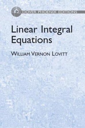 Linear Integral Equations by WILLIAM VERNON LOVITT