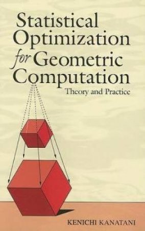 Statistical Optimization for Geometric Computation by KENICHI KANATANI