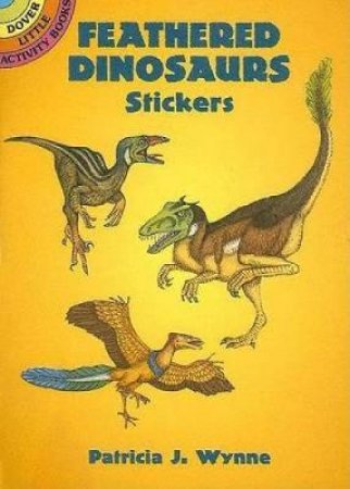 Feathered Dinosaurs Stickers by PATRICIA J. WYNNE