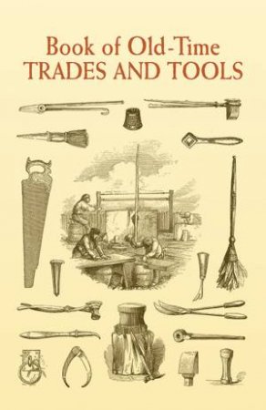 Book of Old-Time Trades and Tools by ANONYMOUS