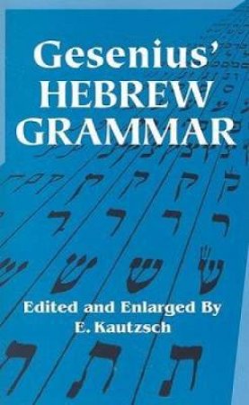 Gesenius' Hebrew Grammar by GESENIUS