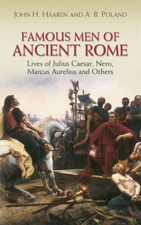 Famous Men of Ancient Rome by JOHN H. HAAREN