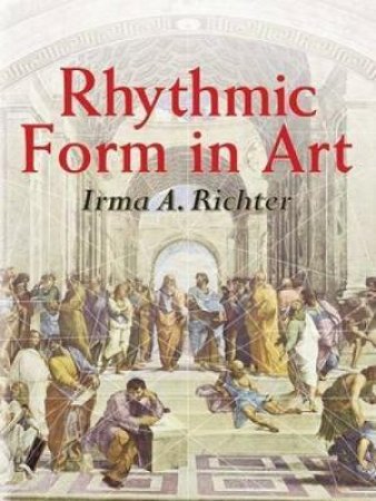 Rhythmic Form in Art by IRMA A. RICHTER