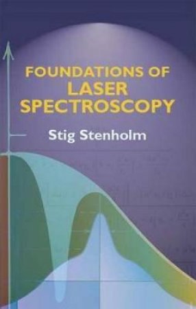 Foundations of Laser Spectroscopy by STIG STENHOLM