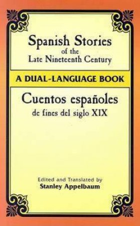 Spanish Stories of the Late Nineteenth Century by STANLEY APPELBAUM