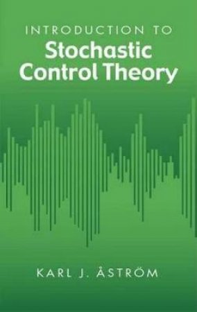 Introduction to Stochastic Control Theory by KARL J. STROM