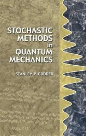 Stochastic Methods in Quantum Mechanics by STANLEY P. GUDDER