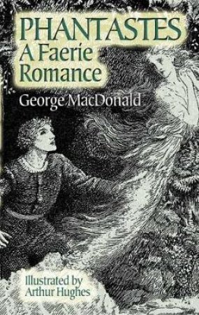 Phantastes by George MacDonald & Arthur Hughes