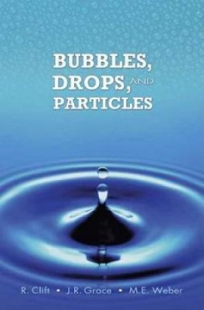 Bubbles, Drops, and Particles by R. CLIFT