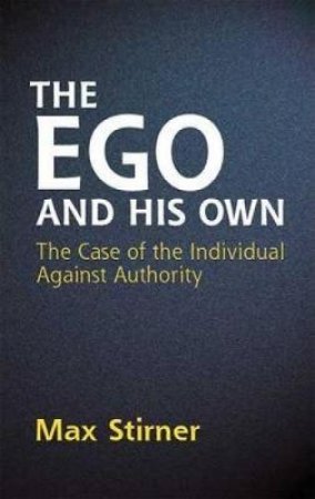 Ego and His Own by MAX STIRNER