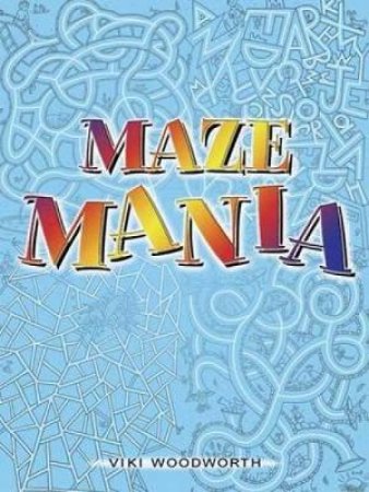 Maze Mania by VIKI WOODWORTH