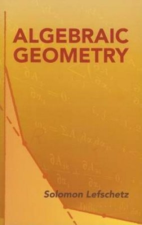 Algebraic Geometry by SOLOMON LEFSCHETZ