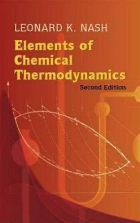 Elements of Chemical Thermodynamics by LEONARD K. NASH