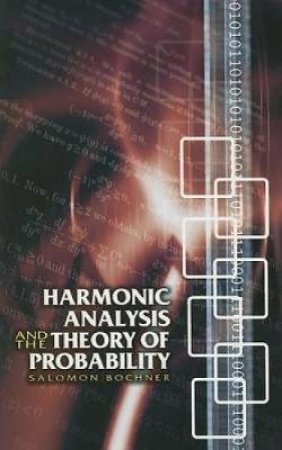 Harmonic Analysis and the Theory of Probability by SALOMON BOCHNER