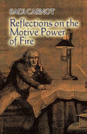 Reflections on the Motive Power of Fire by SADI CARNOT