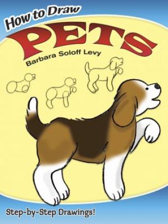 How to Draw Pets by BARBARA SOLOFF LEVY