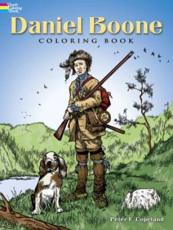 Daniel Boone Coloring Book by PETER F. COPELAND