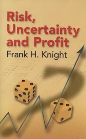 Risk, Uncertainty and Profit by FRANK H. KNIGHT