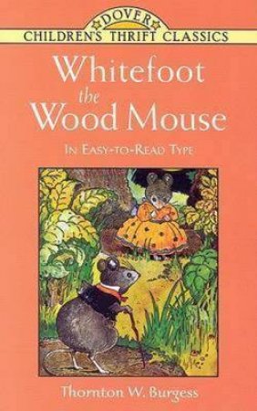 Whitefoot The Wood Mouse by Thornton Waldo Burgess