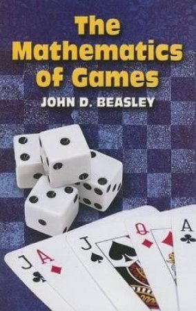 Mathematics of Games by JOHN D. BEASLEY