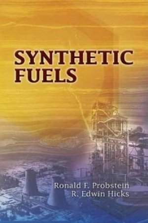 Synthetic Fuels by RONALD F. PROBSTEIN