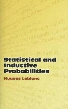 Statistical and Inductive Probabilities by HUGUES LEBLANC