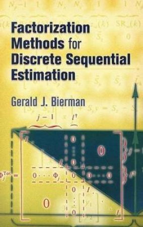 Factorization Methods for Discrete Sequential Estimation by GERALD J. BIERMAN