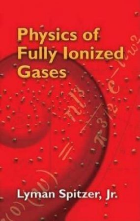 Physics of Fully Ionized Gases by LYMAN SPITZER