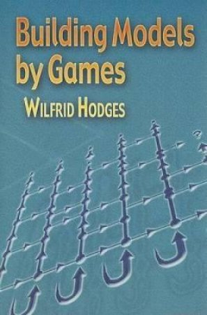 Building Models by Games by WILFRID HODGES