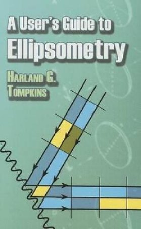 User's Guide to Ellipsometry by HARLAND G. TOMPKINS