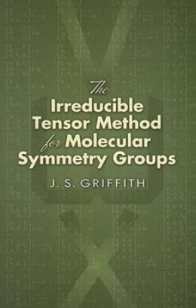 Irreducible Tensor Method for Molecular Symmetry Groups by J. S. GRIFFITH