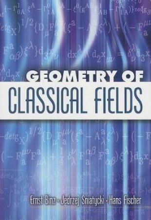 Geometry of Classical Fields by ERNST BINZ