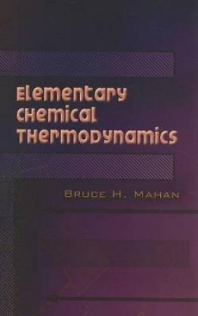 Elementary Chemical Thermodynamics by BRUCE H. MAHAN