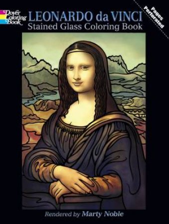 Leonardo da Vinci Stained Glass Coloring Book by LEONARDO DA VINCI