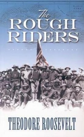 Rough Riders by THEODORE ROOSEVELT