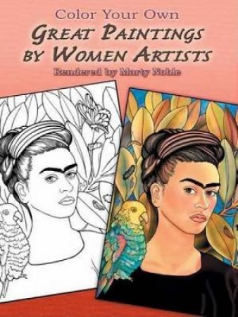 Color Your Own Great Paintings by Women Artists by MARTY NOBLE