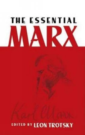 Essential Marx by LEON TROTSKY