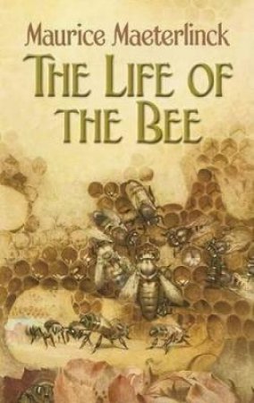 Life of the Bee by MAURICE MAETERLINCK