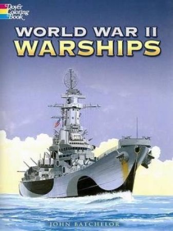 World War II Warships by JOHN BATCHELOR