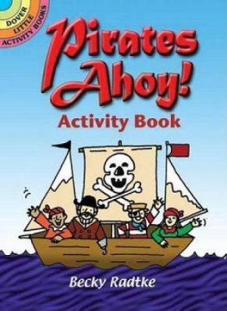 Pirates Ahoy! Activity Book by BECKY RADTKE