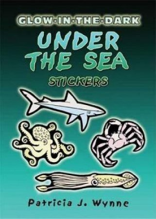 Glow-in-the-Dark Under the Sea Stickers by PATRICIA J. WYNNE