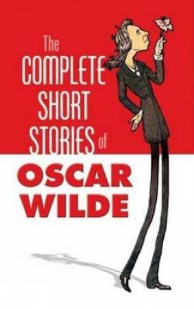 The Complete Short Stories of Oscar Wilde by Oscar Wilde