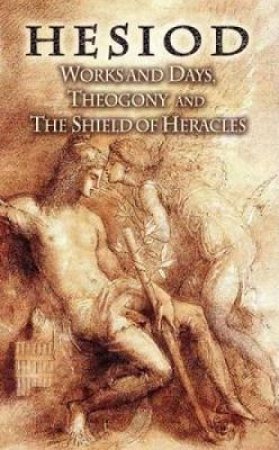 Works and Days, Theogony and The Shield of Heracles by HESIOD