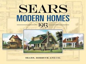 Sears Modern Homes, 1913 by ROEBUCK AND CO. SEARS