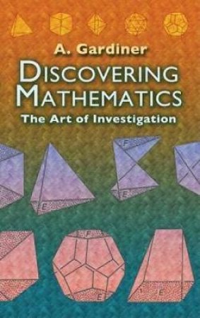 Discovering Mathematics by A. GARDINER