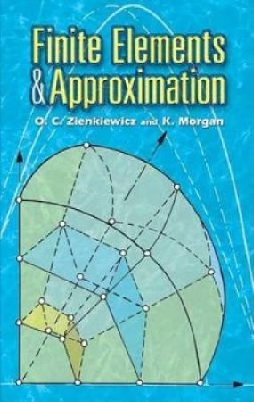 Finite Elements and Approximation by O. C. ZIENKIEWICZ