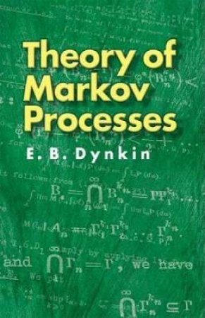 Theory of Markov Processes by E. B. DYNKIN