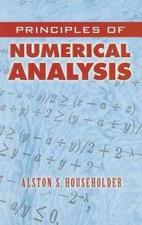 Principles of Numerical Analysis by ALSTON S. HOUSEHOLDER