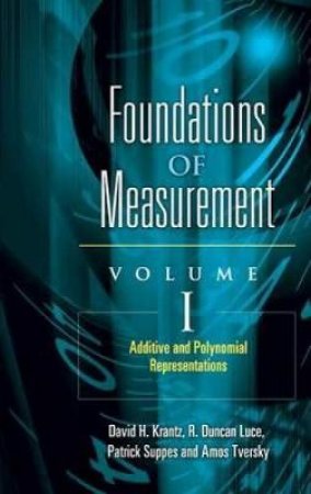 Foundations of Measurement Volume I by DAVID H. KRANTZ